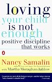 Samalin, Nancy: Loving Your Child Is Not Enough: Positive Discipline That Works Samalin, Nancy: Loving Your Child Is Not Enough: Positive Discipline That Works