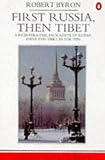 Byron, Robert: First Russia, Then Tibet Byron, Robert: First Russia, Then Tibet