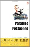 Mortimer, John: Paradise Postponed Mortimer, John: Paradise Postponed