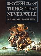 Encyclopedia of Things That Never Were:&hellip;