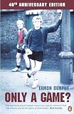 Dunphy: Only a Game?: The Diary of a Professional Footballer Dunphy: Only a Game?: The Diary of a Professional Footballer