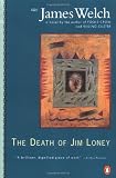 Welch, James: The Death of Jim Loney Welch, James: The Death of Jim Loney