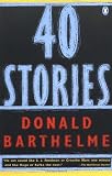 Barthelme, Donald: Forty Stories Barthelme, Donald: Forty Stories