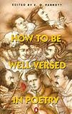 Parrott, E.O.: How to Be Well-Versed in Poetry Parrott, E.O.: How to Be Well-Versed in Poetry