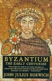 Norwich, John Julius: Byzantium Vol. 1 : The Early Centuries Norwich, John Julius: Byzantium Vol. 1 : The Early Centuries