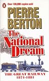 Berton, Pierre: The National Dream : The Great Railway, 1871-1881