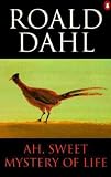 Dahl, Roald: Ah, Sweet Mystery of Life Dahl, Roald: Ah, Sweet Mystery of Life