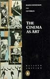 Stephenson, Ralph: The Cinema As Art