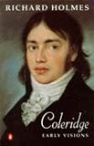 Holmes, Richard: Coleridge: Early Visions
