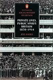 Harris, Jose: Private Lives, Public Spirit: Britain 1870-1914 Harris, Jose: Private Lives, Public Spirit: Britain 1870-1914