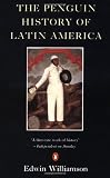 The Penguin History of Latin America (0140125590) by Williamson, Edwin Williamson, Edwin: The Penguin History of Latin America