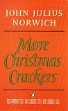 Norwich, John Julius: More Christmas Crackers: Being Ten Commonplace Selections, 1980-1989 Norwich, John Julius: More Christmas Crackers: Being Ten Commonplace Selections, 1980-1989