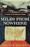 Duncan, Dayton: Miles from Nowhere: In Search of the American Frontier Duncan, Dayton: Miles from Nowhere: In Search of the American Frontier