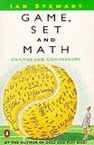 Stewart, Ian: Game, Set and Math: Enigmas and Conundrums Stewart, Ian: Game, Set and Math: Enigmas and Conundrums
