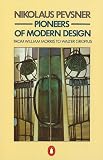Pevsner, Nikolaus: Pioneers Of Modern Design: From William Morris To Walter Gropius Pevsner, Nikolaus: Pioneers Of Modern Design: From William Morris To Walter Gropius