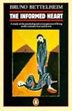 Bettelheim, Bruno: The Informed Heart: A Study of the Psychological Consequences of Living Under Extreme Fear and Terror