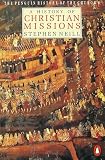 Neill, Stephen: A History of Christian Missions