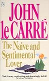 Le Carré, John: The Naive and Sentimental Lover Le Carré, John: The Naive and Sentimental Lover