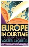 Laqueur, Walter: Europe in Our Time : A History, 1945-1992