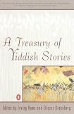 Howe, Irving: A Treasury of Yiddish Stories Howe, Irving: A Treasury of Yiddish Stories