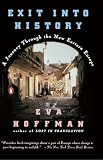Hoffman, Eva: Exit into History: A Journey Through the New Eastern Europe