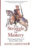 Carpenter, David: The Struggle For Mastery: Britain 1066-1284 Carpenter, David: The Struggle For Mastery: Britain 1066-1284