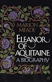 Meade, Marion: Eleanor of Aquitaine