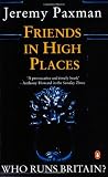 Paxman, Jeremy: Friends in High Places: Who Runs Britain