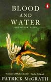 McGrath, Patrick: Blood and Water : And Other Tales