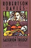 Davies, Robertson: The Salterton Trilogy: Tempest-Tost, Leaven of Malice and a Mixture of Frailties