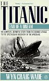The Titanic : End of a Dream (0140166912) by Wade, Wyn C. Wade, Wyn C.: The Titanic : End of a Dream