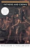 Vollmann, William T.: Fathers and Crows