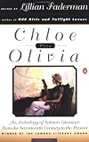 Faderman, Lillian: Chloe Plus Olivia: An Anthology of Lesbian Literature from the Seventh Century to the Present Faderman, Lillian: Chloe Plus Olivia: An Anthology of Lesbian Literature from the Seventh Century to the Present