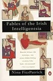 Fitzpatrick, Nina: Fables of the Irish Intelligentsia Fitzpatrick, Nina: Fables of the Irish Intelligentsia