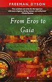Dyson, Freeman J.: From Eros to Gaia Dyson, Freeman J.: From Eros to Gaia
