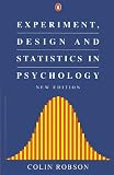 Robson, Colin: Experiment, Design and Statistics in Psychology Robson, Colin: Experiment, Design and Statistics in Psychology