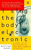 Moody, Fred: I Sing the Body Electronic: A Year with Microsoft on the Multimedia Frontier