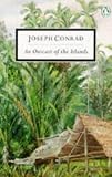 Conrad, Joseph: An Outcast of the Islands Conrad, Joseph: An Outcast of the Islands