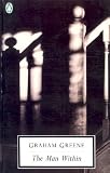 Greene, Graham: The Man Within Greene, Graham: The Man Within