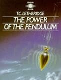 Lethbridge, T. C.: The Power of the Pendulum Lethbridge, T. C.: The Power of the Pendulum