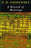 Ouspensky, P.D.: A Record of Some of the Meetings Held by P.D. Ouspensky Between 1930 and 1947
