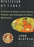 Blofeld, John Eaton Calthorpe: The Tantric Mysticism of Tibet: A Practical Guide Blofeld, John Eaton Calthorpe: The Tantric Mysticism of Tibet: A Practical Guide
