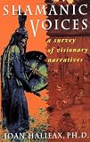 Halifax, John: Shamanic Voices: A Survey of Visionary Narratives