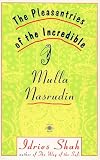 Shah, Idries: The Pleasantries of the Incredible Mulla Nasrudin