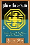 Shah, Idries: Tales of the Dervishes: Teaching-Stories of the Sufi Masters over the Past Thousand Years
