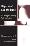 Lowen, Alexander: Depression and the Body: The Biological Basis of Faith and Reality