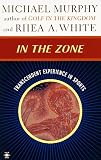 Murphy, Michael: In the Zone : Transcendent Experience in Sports Murphy, Michael: In the Zone : Transcendent Experience in Sports