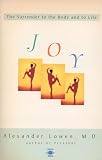 Lowen, Alexander: Joy: The Surrender to the Body and to Life