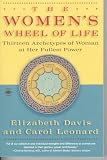Davis, Elizabeth: The Women's Wheel of Life: Thirteen Archetypes of Woman at Her Fullest Power
