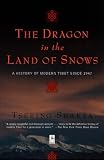 Shakya, Tsering: The Dragon in the Land of Snows: A History of Modern Tibet Since 1947 Shakya, Tsering: The Dragon in the Land of Snows: A History of Modern Tibet Since 1947